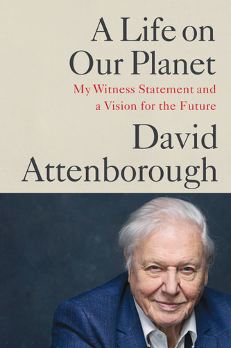 A Life on Our Planet: My Witness Statement and a Vision for the Future book cover by Sir David Attenborough