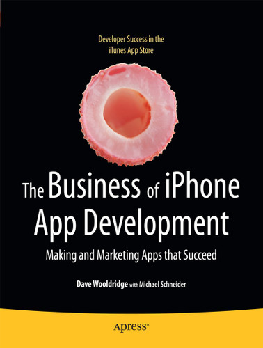 The Business of iPhone App Development: Making and Marketing Apps that Succeed book cover by Dave Wooldridge, Michael Schneider, Michael Schneider