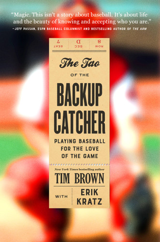 The Tao of the Backup Catcher: Playing Baseball for the Love of the Game book cover by Tim Brown