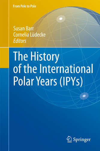 The History of the International Polar Years (IPYs) (From Pole to Pole) book cover by 