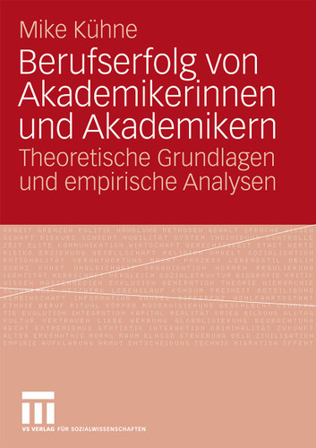 Berufserfolg von Akademikerinnen und Akademikern: Theoretische Grundlagen und empirische Analysen book cover by Mike Kühne
