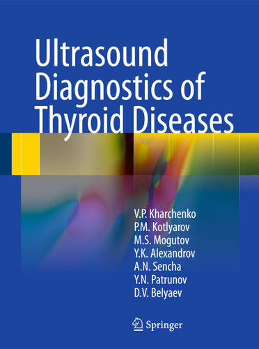 Ultrasound Diagnostics of Thyroid Diseases book cover by Vladimir P. Kharchenko, Peter M. Kotlyarov, Mikhail S. Mogutov, Yury K. Alexandrov, Alexander N. Sencha, Yury N. Patrunov, Denis V. Belyaev