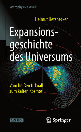 Expansionsgeschichte des Universums: Vom heißen Urknall zum kalten Kosmos (Astrophysik aktuell) book cover by Helmut Hetznecker