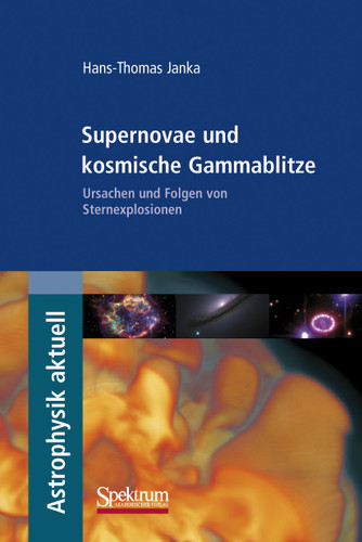 Supernovae und kosmische Gammablitze: Ursachen und Folgen von Sternexplosionen (Astrophysik aktuell) book cover by Hans-Thomas Janka