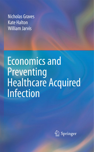 Economics and Preventing Healthcare Acquired Infection book cover by Nicholas Graves, Kate Halton, William Jarvis