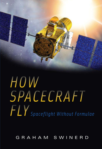 How Spacecraft Fly: Spaceflight Without Formulae book cover by Graham Swinerd