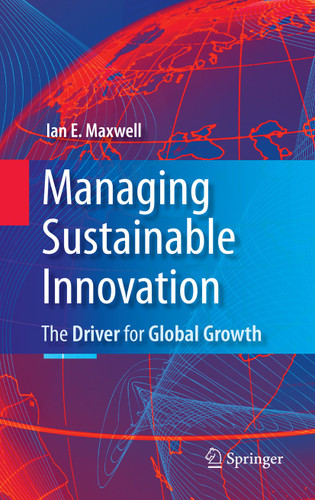 Managing Sustainable Innovation: The Driver for Global Growth book cover by Ian E. Maxwell