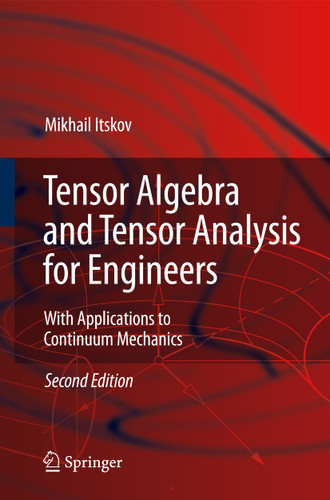 Tensor Algebra and Tensor Analysis for Engineers: With Applications to Continuum Mechanics book cover by Mikhail Itskov
