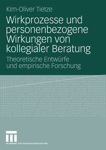 Wirkprozesse und personenbezogene Wirkungen von kollegialer Beratung: Theoretische Entwürfe und empirische Forschung book cover by Kim-Oliver Tietze