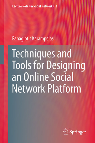 Techniques and Tools for Designing an Online Social Network Platform (Lecture Notes in Social Networks) book cover by Panagiotis Karampelas