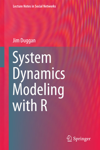 System Dynamics Modeling with R (Lecture Notes in Social Networks) book cover by Jim Duggan