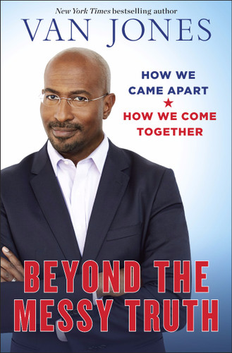 Beyond the Messy Truth: How We Came Apart, How We Come Together Cover