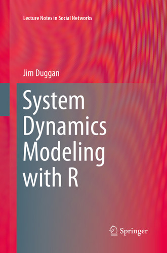 System Dynamics Modeling with R (Lecture Notes in Social Networks) book cover by Jim Duggan