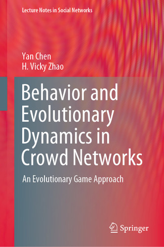 Behavior and Evolutionary Dynamics in Crowd Networks: An Evolutionary Game Approach (Lecture Notes in Social Networks) book cover by Yan Chen, H. Vicky Zhao
