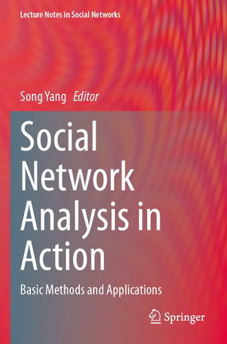 Social Network Analysis in Action: Basic Methods and Applications (Lecture Notes in Social Networks) book cover by 