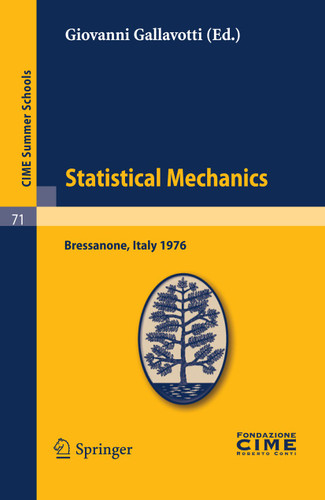 Statistical Mechanics: Lectures given at a Summer School of the Centro Internazionale Matematico Estivo (C.I.M.E.) held in Bressanone (Bolzano), Italy, June 21-27, 1976 (C.I.M.E. Summer Schools #71) book cover by 