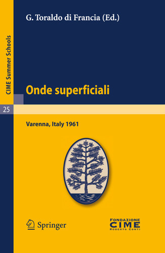 Onde superficiali: Lectures given at a Summer School of the Centro Internazionale Matematico Estivo (C.I.M.E.) held in Varenna (Como), Italy, September 4-13, 1961 (C.I.M.E. Summer Schools #25) book cover by 