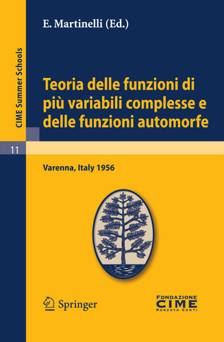 Teoria delle funzioni di più variabili complesse e delle funzioni automorfe: Lectures given at a Summer School of the Centro Internazionale Matematico Estivo (C.I.M.E.) held in Varenna (Como), Italy, September 3-12, 1956 book cover by 