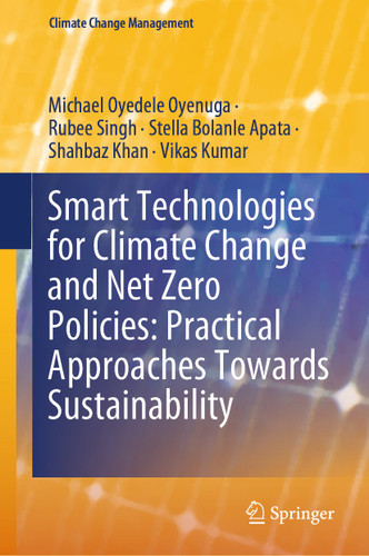 Smart Technologies for Climate Change and Net Zero Policies: Practical Approaches Towards Sustainability (Climate Change Management) book cover by Michael Oyedele Oyenuga, Rubee Singh, Stella Bolanle Apata, Shahbaz Khan, Vikas Kumar