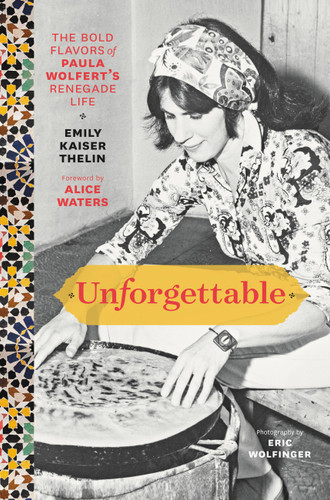 Unforgettable: The Bold Flavors of Paula Wolfert's Renegade Life book cover by Emily Kaiser Thelin