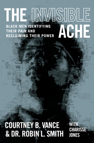 The Invisible Ache: Black Men Identifying Their Pain and Reclaiming Their Power book cover by Dr. Robin L. Smith, Courtney B. Vance