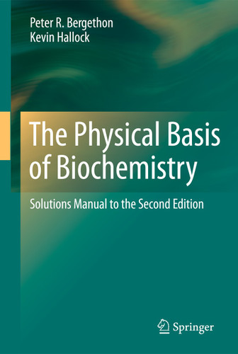 The Physical Basis of Biochemistry: Solutions Manual to the Second Edition book cover by Peter R. Bergethon, Kevin Hallock