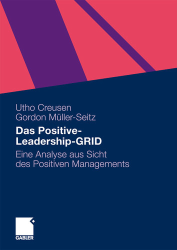 Das Positive-Leadership-GRID: Eine Analyse aus Sicht des Positiven Managements book cover by Utho Creusen, Gordon Müller-Seitz