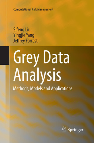 Grey Data Analysis: Methods, Models and Applications (Computational Risk Management) book cover by Sifeng Liu, Yingjie Yang, Jeffrey Forrest