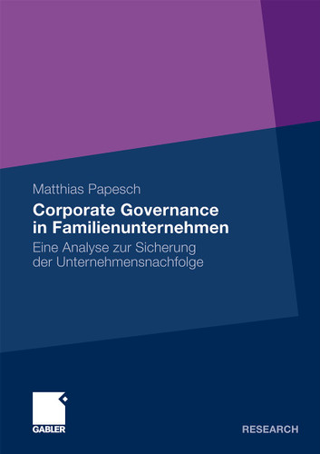 Corporate Governance in Familienunternehmen: Eine Analyse zur Sicherung der Unternehmensnachfolge book cover by Matthias Papesch