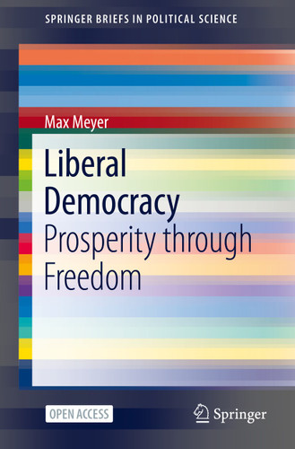 Liberal Democracy: Prosperity through Freedom (SpringerBriefs in Political Science) book cover by Max Meyer