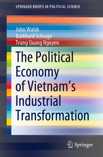The Political Economy of Vietnam’s Industrial Transformation (SpringerBriefs in Political Science) book cover by John Walsh, Burkhard Schrage, Trung Quang Nguyen