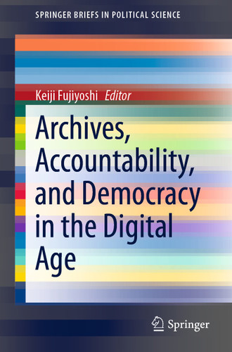 Archives, Accountability, and Democracy in the Digital Age (SpringerBriefs in Political Science) book cover by 