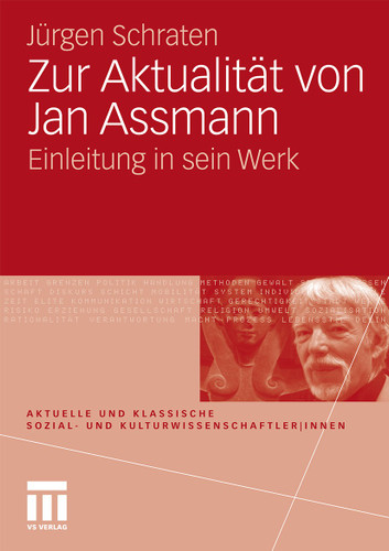 Zur Aktualität von Jan Assmann: Einleitung in sein Werk (Aktuelle und klassische Sozial- und KulturwissenschaftlerInnen) book cover by Jürgen Schraten