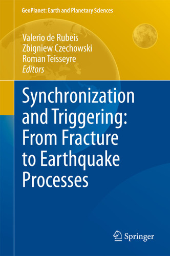 Synchronization and Triggering: from Fracture to Earthquake Processes: Laboratory, Field Analysis and Theories (GeoPlanet: Earth and Planetary Sciences) book cover by 