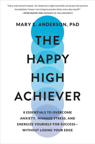 The Happy High Achiever: 8 Essentials to Overcome Anxiety, Manage Stress, and Energize Yourself for Success—Without Losing Your Edge book cover by Mary E Anderson