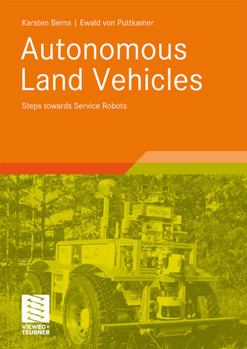 Autonomous Land Vehicles: Steps towards Service Robots book cover by Karsten Berns, Ewald Puttkamer