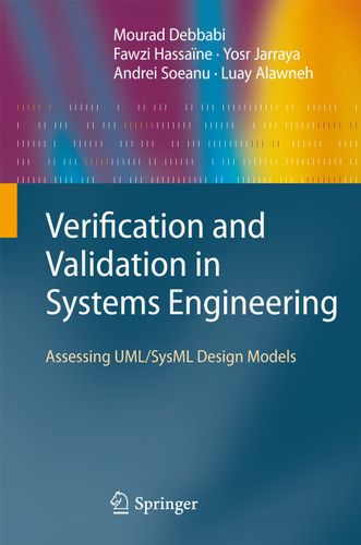 Verification and Validation in Systems Engineering: Assessing UML/SysML Design Models book cover by Mourad Debbabi, Fawzi Hassaïne, Yosr Jarraya, Andrei Soeanu, Luay Alawneh