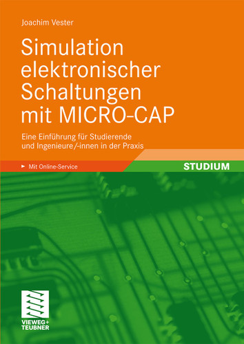 Simulation elektronischer Schaltungen mit MICRO-CAP: Eine Einführung für Studierende und Ingenieure/-innen in der Praxis book cover by Joachim Vester