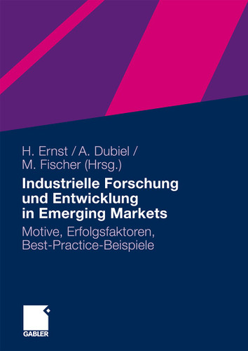 Industrielle Forschung und Entwicklung in Emerging Markets: Motive, Erfolgsfaktoren, Best-Practice-Beispiele book cover by 