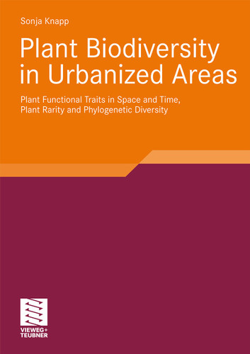 Plant Biodiversity in Urbanized Areas: Plant Functional Traits in Space and Time, Plant Rarity and Phylogenetic Diversity book cover by Sonja Knapp