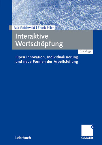 Interaktive Wertschöpfung: Open Innovation, Individualisierung und neue Formen der Arbeitsteilung book cover by Ralf Reichwald, Frank Piller