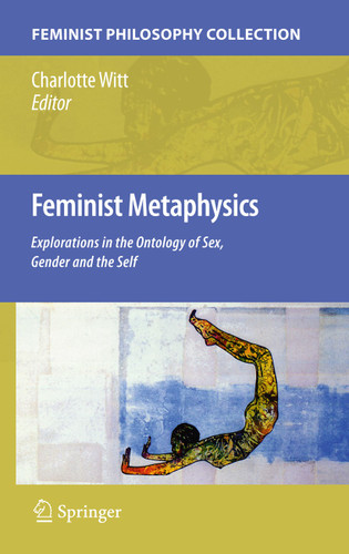 Feminist Metaphysics: Explorations in the Ontology of Sex, Gender and the Self book cover by 