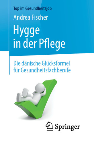Hygge in der Pflege: Die dänische Glücksformel für Gesundheitsfachberufe (Top im Gesundheitsjob) book cover by Andrea Fischer