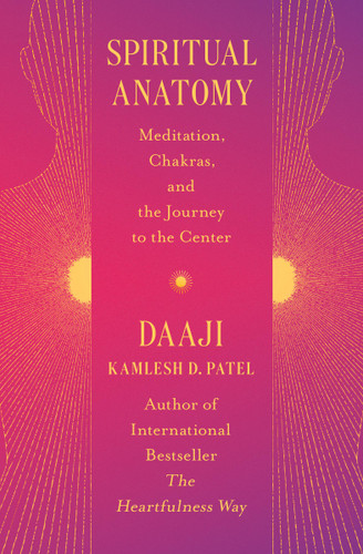 Spiritual Anatomy: Meditation, Chakras, and the Journey to the Center book cover by Kamlesh D Patel