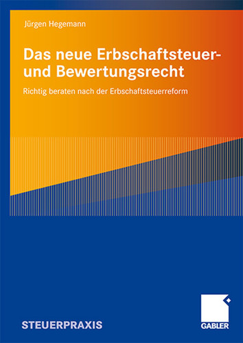 Das neue Erbschaftsteuer- und Bewertungsrecht: Richtig beraten nach der Erbschaftsteuerreform book cover by Jürgen Hegemann