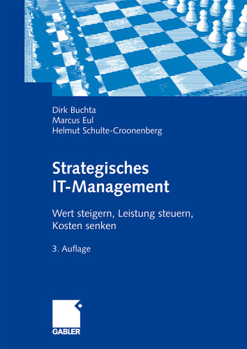 Strategisches IT-Management: Wert steigern, Leistung steuern, Kosten senken. book cover by Dirk Buchta, Marcus Eul, Helmut Schulte-Croonenberg