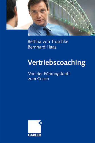 Vertriebscoaching: Von der Führungskraft zum Coach book cover by Bettina von Troschke, Bernhard Haas