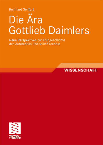 Die Ära Gottlieb Daimlers: Neue Perspektiven zur Frühgeschichte des Automobils und seiner Technik book cover by Reinhard Seiffert