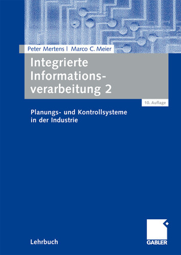 Integrierte Informationsverarbeitung 2: Planungs- und Kontrollsysteme in der Industrie book cover by Peter Mertens, Marco C. Meier