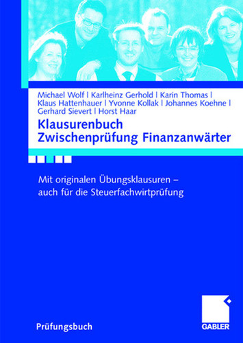 Klausurenbuch Zwischenprüfung Finanzanwärter: Mit originalen Übungsklausuren - auch für die Steuerfachwirtprüfung book cover by Michael Wolf, Karlheinz Gerhold, Karin Thomas, Klaus Hattenhauer, Gerhard Sievert, Horst Haar